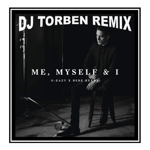 G-Easy - Me, Myself & I (Dj Torben Club Remix)**Free DL** by DJ TORBEN