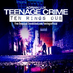 Adrian Lux - Teenage Crime - Ten Rings Remix