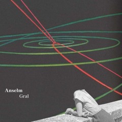 Anselm - Gral [UQL001 | Exclusive Streaming]