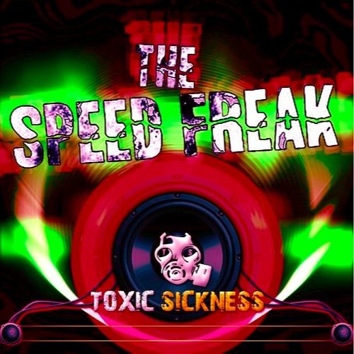 THE SPEED FREAK / TOXIC SICKNESS RESIDENCY SHOW / JANUARY / 2016