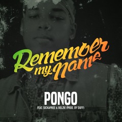 PongoFromTheS - Remember My Name (Feat. Sickapree & Belzi) Prod. By Duff