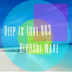Hiroshi Wave - Deep Is Love 003