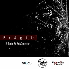 Frágil (El fenix Ft RnkDmente)