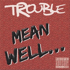 Trouble - Mean Well