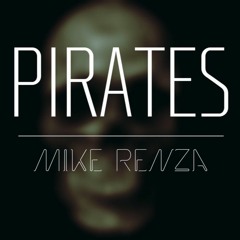 Mike Renza - Pirates (Original Mix)BUY=FREE DL Support: DJ 4B