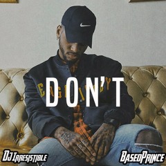 Don't (DJ Irresistible x BasedPrince remix)