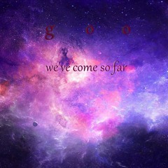 we've come so far