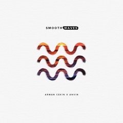 Arman Cekin X Anvin - Smooth Waves (Anvin remix)