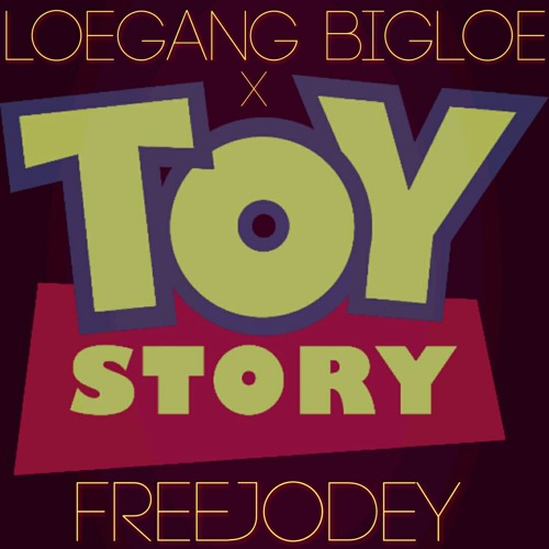 BigLoe x ToyStory