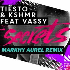 Tiësto & KSHMR Feat. Vassy - Secrets ( Markhy Aurel Remix )