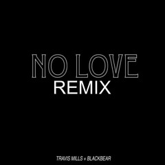 Travis Mills (Feat. Blackbear) - No Love (Remix)