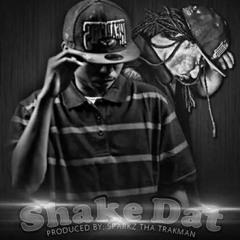 Shake Dat Ft. Kalyko Produce By Sparkz Tha Trakman