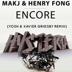 Makj & Henry Fong - Encore (Yosh & Xavier Grigsby Remix) DL IN DESC