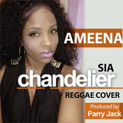 Sia - Chandelier ( Reggae Cover ) By Ameena