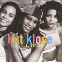 KutKlose - Nobody/Get It Up On It/Surrender by Mancaveshandymanservicellc