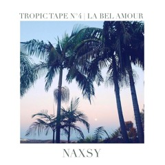 Tropic Tape N°4 | Le Bel Amour by NAXSY