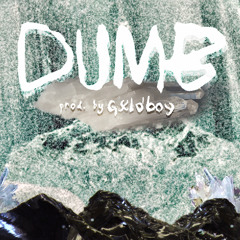 Dumb . ft. JamesThe3rd | prod. by Gxldboy