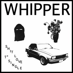 WHIPPER - Shit Love