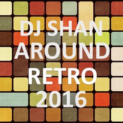 AROUND RETRO  CLUBBING  SET by DJ SHAN
