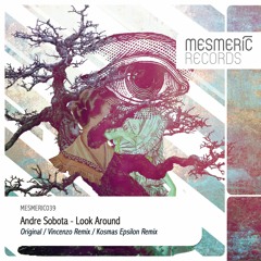 Andre Sobota - Look Around (Kosmas Remix) MESMERIC039 - OUT NOW!