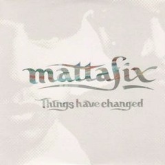 Mattafix - Things Have Changed