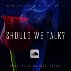 LUCKY - SHOULD WE TALK - (Prod. Lowkey)(CTG)