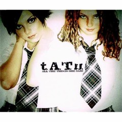 T.A.T.u. - All The Things She Said (Rusty Hook Flip)