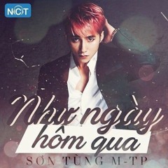 Như Ngày Hôm Qua (DJ EDM Remix) - Sơn Tùng M - TP