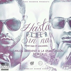 Tony Dize Ft. Arcangel - Hasta Verla sin Na (Carlos Serrano & La Gran Unión Mambofast Remix)