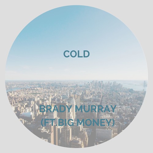 Cold (ft. Big Money)
