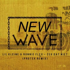 Lil Kleine & Ronnie Flex - Zeg Dat Niet (PROTEK Remix)