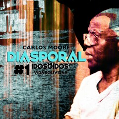 CARLOS MOORE "DIASPORAL" - #1 RETORNO