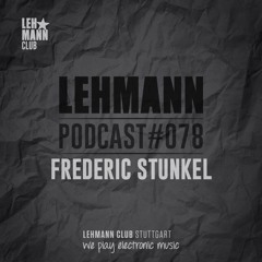 Lehmann Podcast #078 - Frederic Stunkel