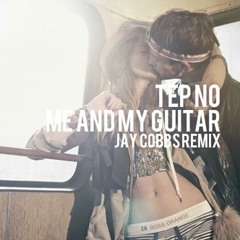 Tep No - Me And My Guitar (Jay Cobbs Remix)