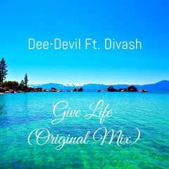 Dee-Devil Ft. Divash - Give Life(Original Mix)
