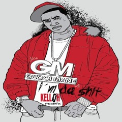 Gucci Mane - Im Da Shit (Kelloh Remix)