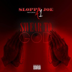 Swear To God (Feat. A1)(Prod. by Sloppy Joe)