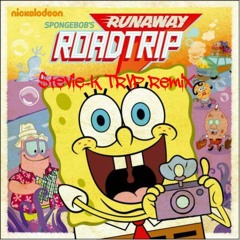 Spongebob Trap Remix//Road Trip Song// $tevie-K Remix //FREE DL//