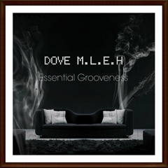 Dove M.L.E.H : Essential Grooveness