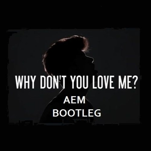The Kolors - Why Don't You Love Me (AEM Bootleg)