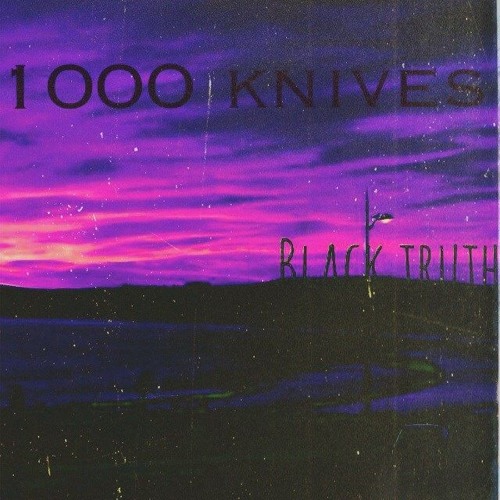 1000 Knives by Black Truth | Free Listening on SoundCloud