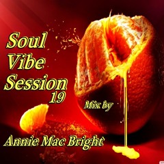 Soul Vibe Session 19 Mix by Annie Mac Bright