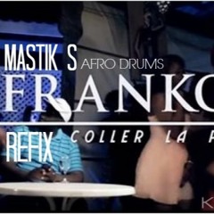 FRANKO - COLLER LA PETITE [MASTIK S AFRO DRUMS 2K!6 REFIX] BUY4DL