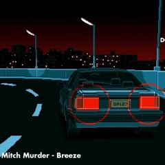 Mitch Murder - Breeze [Official Full Stream] for 'JDM' Cruise's
