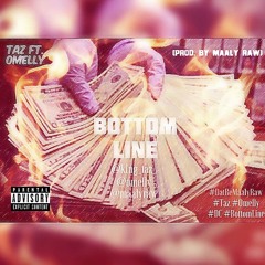Taz Ft. Omelly - "Bottom Line" [Prod. By Maaly Raw]