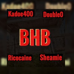 BHB - Kadoe400 (Ft. Double 0, Ricocaine, MulaManDam)