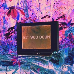Sit You Down