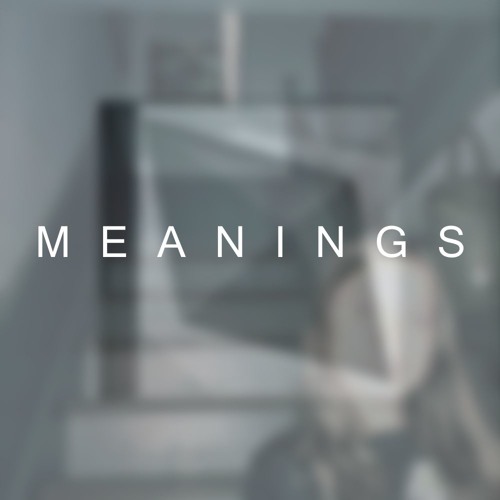 Meanings (with Ali Tucker)
