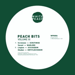 WPR006 - Vacant / Lington / Shudan / Scruloose - Peach Bits Vol 3