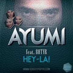 AYUMI feat. Batyr - Hey La!